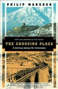 The Crossing Place: A Journey Among The Armenians by Philip Marsden