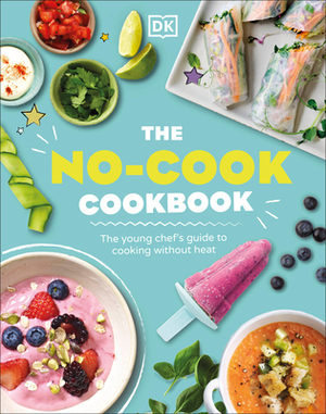 The No-Cook Cookbook by D.K. Publishing