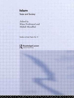 Islam: State And Society by Klaus Ferdinand, Mehdi Mozaffari