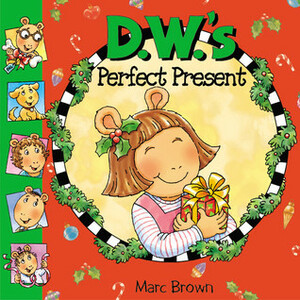 D.W.'s Perfect Present by Marc Brown