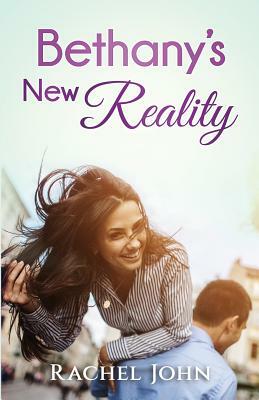 Bethany's New Reality by Rachel John