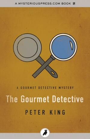 The Gourmet Detective by Peter King
