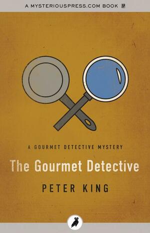 The Gourmet Detective by Peter King