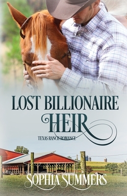 Lost Billionaire Heir: Billionaire Cowboy Sweet Romance by Dana Rae Summers, Sophia Summers