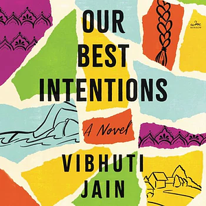 Our Best Intentions by Vibhuti Jain