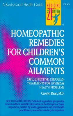 Homeopathic Remedies for 100 Children's Common Ailments by Carolyn Dean