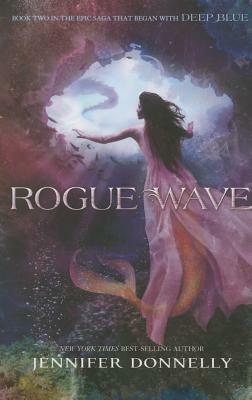 Waterfire Saga, Book Two Rogue Wave (Waterfire Saga, Book Two) by Jennifer Donnelly
