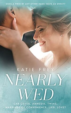 Nearly Wed by Katie Frey