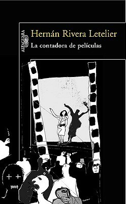 La contadora de películas by Hernán Rivera Letelier