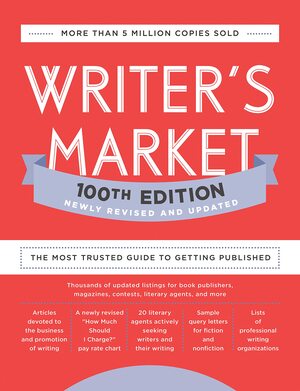 Writer's Market 100th Edition: The Most Trusted Guide to Getting Published by Writer's Digest Books