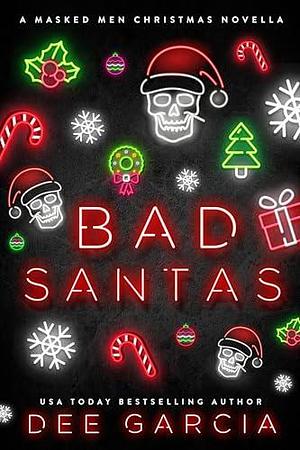 Bad Santas: A Masked Men Christmas Novella by Dee Garcia, Dee Garcia