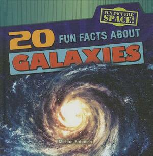 20 Fun Facts about Galaxies by Michael Sabatino