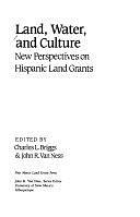 Land, Water, and Culture: New Perspectives on Hispanic Land Grants by John R. Van Ness, Charles L. Briggs