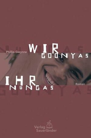Wir Goonyas, Ihr Nungas. Eine Geschichte Aus Australien. by Phillip Gwynne