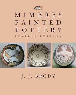 Mimbres Painted Pottery, Revised Edition by J.J. Brody