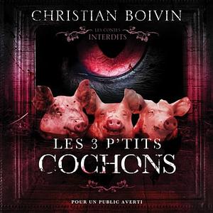 Les 3 p'tits cochons by Christian Boivin