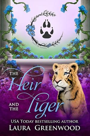 The Heir and the Tiger: A Shifter Season Story by Laura Greenwood, Laura Greenwood