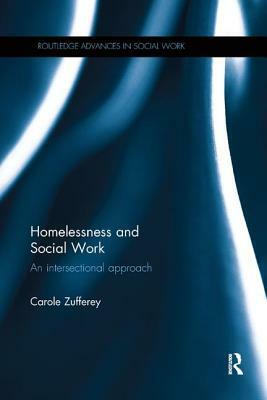 Homelessness and Social Work: An Intersectional Approach by Carole Zufferey