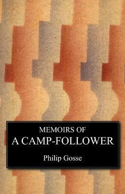 Memoirs of a Camp Follower by Philip Gosse