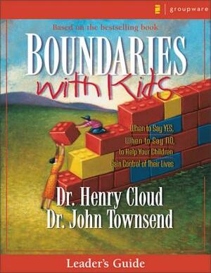 Boundaries with Kids: When to Say Yes, How to Say No by Henry Cloud, John Townsend