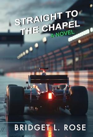 Straight to the Chapel by Bridget L. Rose