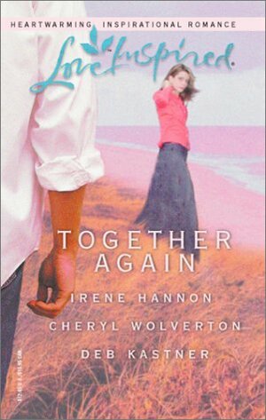 Together Again by Deb Kastner, Irene Hannon, Cheryl Wolverton