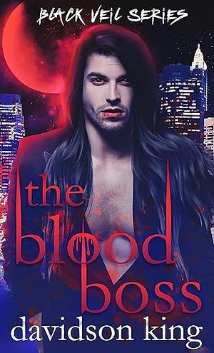 The Blood Boss by Davidson King