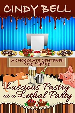 Luscious Pastry at a Lethal Party by Cindy Bell