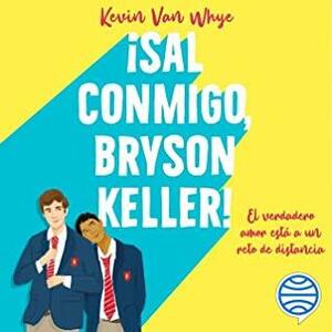 ¡Sal conmigo, Bryson Keller! by Kevin van Whye, Paris Roa