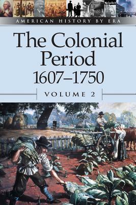 The Colonial Period 1607-1750 by Brenda Stalcup