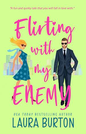 Flirting with my Enemy by Laura Burton