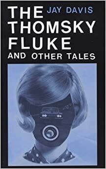 The Thomsky Fluke And Other Tales by Jay Davis