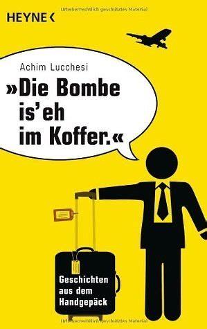 "Die Bombe is' eh im Koffer": Geschichten aus dem Handgepäck by Achim Lucchesi