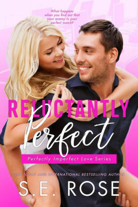 Reluctantly Perfect by S.E. Rose, S.E. Rose