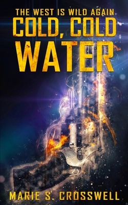 Cold, Cold Water by Marie S. Crosswell