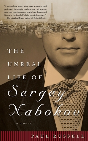 The Unreal Life of Sergey Nabokov by Paul Russell