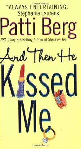 And Then He Kissed Me by Patti Berg
