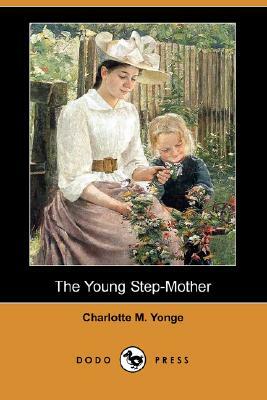 The Young Step-Mother (Dodo Press) by Charlotte Mary Yonge