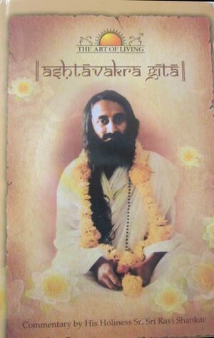 Ashtavakra Gita by Ashṭāvakra, Sri Sri Ravi Shankar