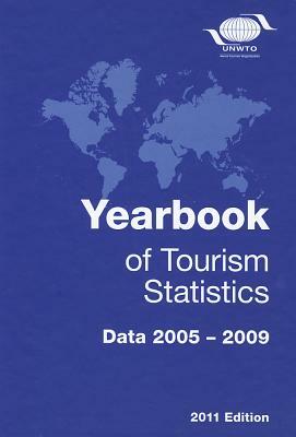 Yearbook of Tourism Statistics: 63rd Ed. (2005-2009) 2011 by World Tourism Organization