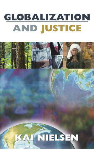 Globalization and Justice by Kai Nielsen
