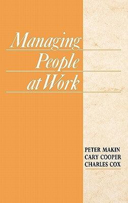 Managing People at Work by Charles J. Cox, Peter J. Makin, Cary L. Cooper