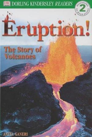 Eruption! by Anita Ganeri, Anita Ganeri