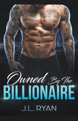 Owned by the Billionaire by J. L. Ryan