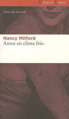 Amor En Clima Frio by Nancy Mitford