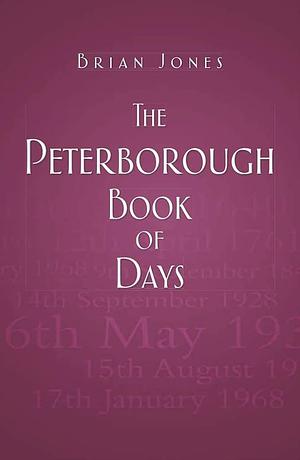 The Peterborough Book of Days by Professor of Environmental Liability Brian Jones, Brian Jones