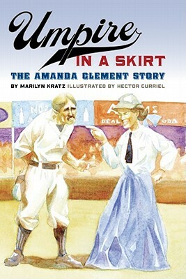 Umpire in a Skirt: The Amanda Clement Story by Marilyn Kratz