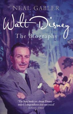 Walt Disney: The Biography by Neal Gabler