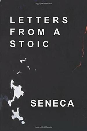 Letter From A Stoic by Lucius Annaeus Seneca