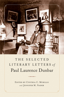 The Selected Literary Letters of Paul Laurence Dunbar by Paul Laurence Dunbar